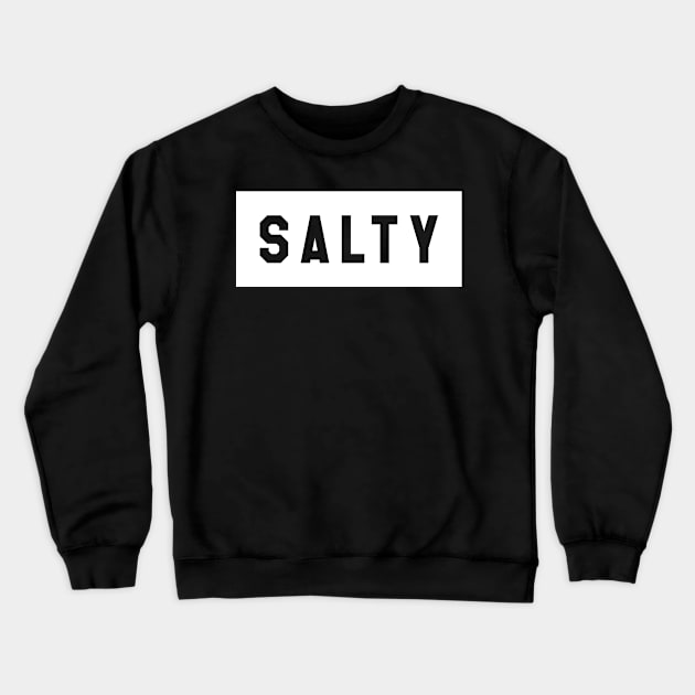 SALTY Crewneck Sweatshirt by redhornet